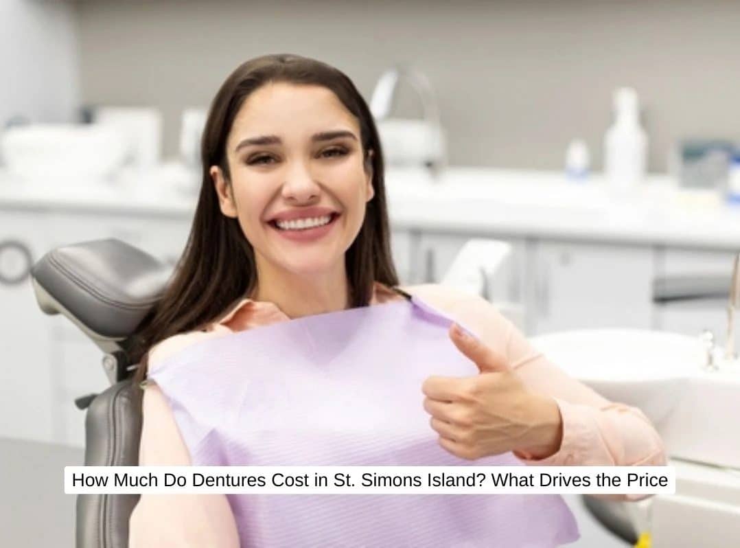 How Much Do Dentures Cost in St. Simons Island? What Drives the Price