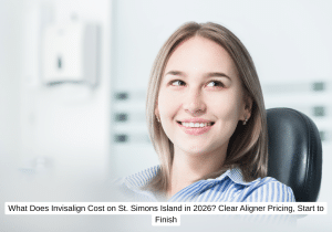 What Does Invisalign Cost on St. Simons Island in 2026 Clear Aligner Pricing, Start to Finish